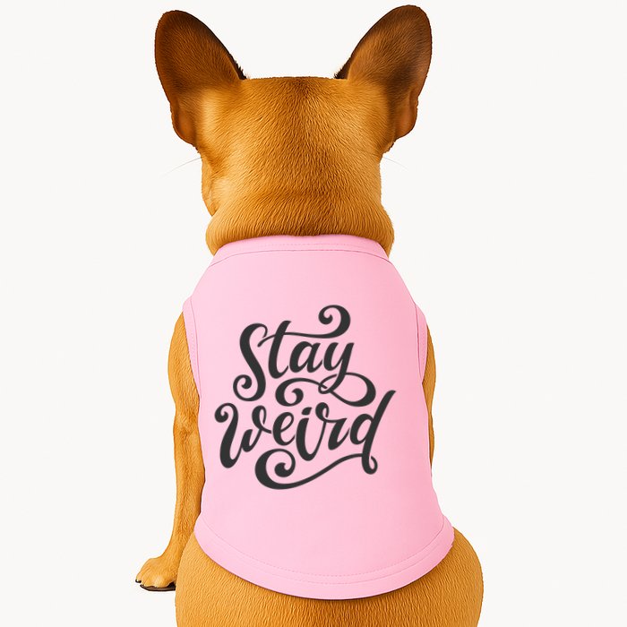 Stay Weird Funny Hand Drawn Calligraphy Doggie Tank