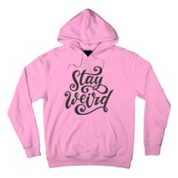 Stay Weird Funny Hand Drawn Calligraphy Hoodie