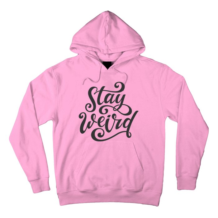 Stay Weird Funny Hand Drawn Calligraphy Hoodie