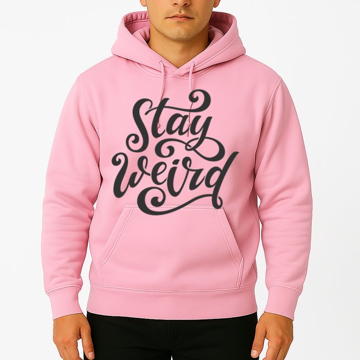Stay Weird Funny Hand Drawn Calligraphy Hoodie