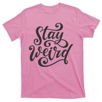 Stay Weird Funny Hand Drawn Calligraphy T-Shirt