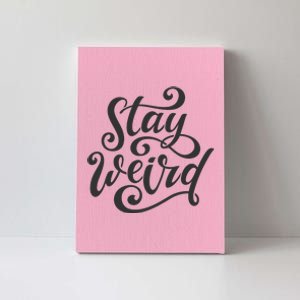 Stay Weird Funny Hand Drawn Calligraphy Canvas