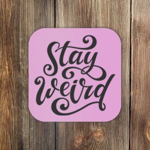 Stay Weird Funny Hand Drawn Calligraphy Coaster