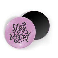 Stay Weird Funny Hand Drawn Calligraphy Magnet