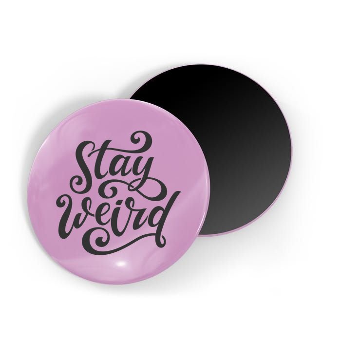 Stay Weird Funny Hand Drawn Calligraphy Magnet