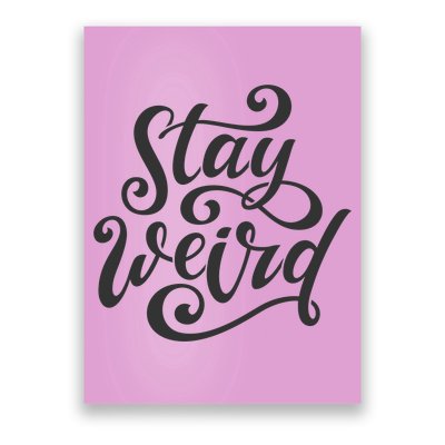 Stay Weird Funny Hand Drawn Calligraphy Poster