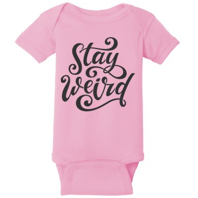 Stay Weird Funny Hand Drawn Calligraphy Baby Bodysuit