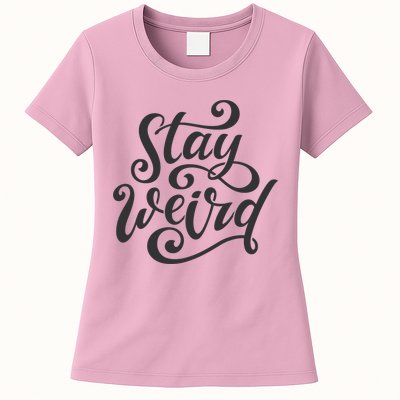 Stay Weird Funny Hand Drawn Calligraphy Womens T-Shirt