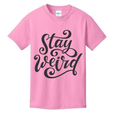 Stay Weird Funny Hand Drawn Calligraphy Kids T-Shirt