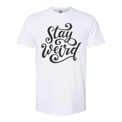 Stay Weird Funny Hand Drawn Calligraphy Softstyle CVC T-Shirt