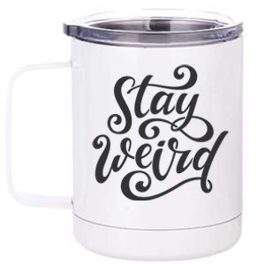 Stay Weird Funny Hand Drawn Calligraphy 12 oz Stainless Steel Tumbler Cup