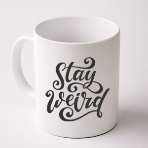 Stay Weird Funny Hand Drawn Calligraphy Coffee Mug