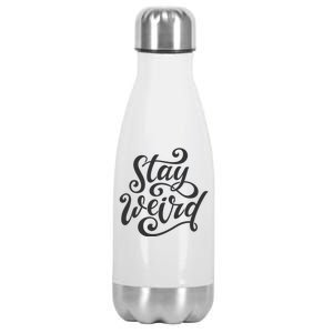 Stay Weird Funny Hand Drawn Calligraphy Stainless Steel Insulated Water Bottle