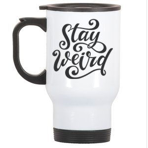 Stay Weird Funny Hand Drawn Calligraphy Stainless Steel Travel Mug