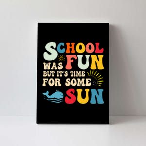 School Was Fun But ItS Time For Some Sun Graduation Summer Canvas