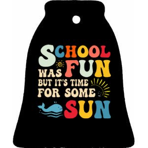 School Was Fun But ItS Time For Some Sun Graduation Summer Ceramic Bell Ornament