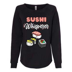 Sushi Whisperer For Sushi Lover Gift Womens California Wash Sweatshirt