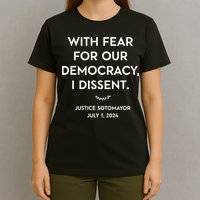 Scotus With Fear For Our Democracy Dissent T-Shirt