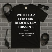 Scotus With Fear For Our Democracy Dissent T-Shirt