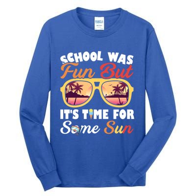 School Was Fun But ItS Time For Some Sun Last Day Of School Gift Tall Long Sleeve T-Shirt