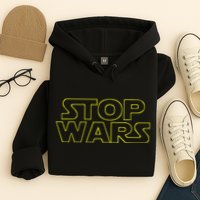 Stop Wars Funny Hoodie