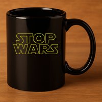 Stop Wars Funny 11oz C Handle Ceramic Mug