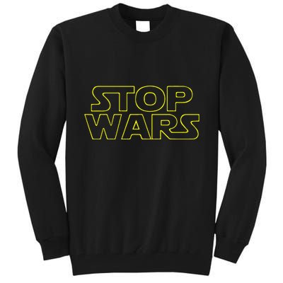 Stop Wars Funny Tall Sweatshirt