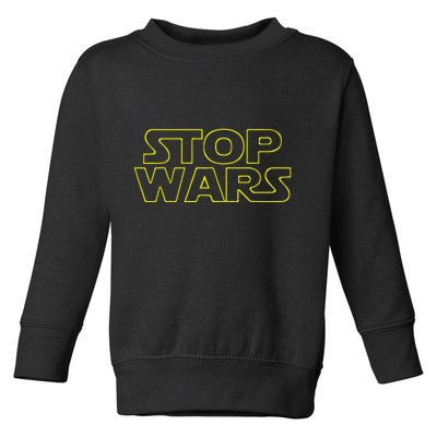Stop Wars Funny Toddler Sweatshirt