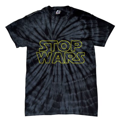 Stop Wars Funny Tie-Dye T-Shirt