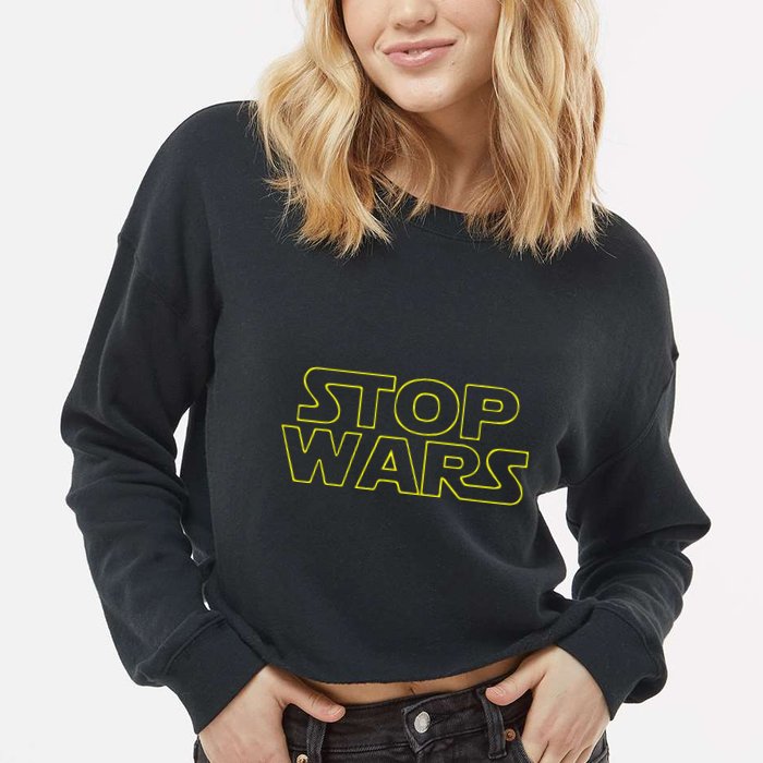 Stop Wars Funny Cropped Pullover Crew