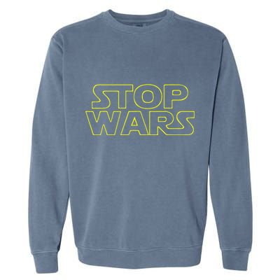Stop Wars Funny Garment-Dyed Sweatshirt