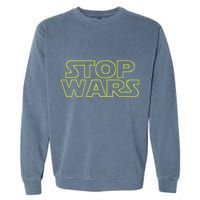 Stop Wars Funny Garment-Dyed Sweatshirt
