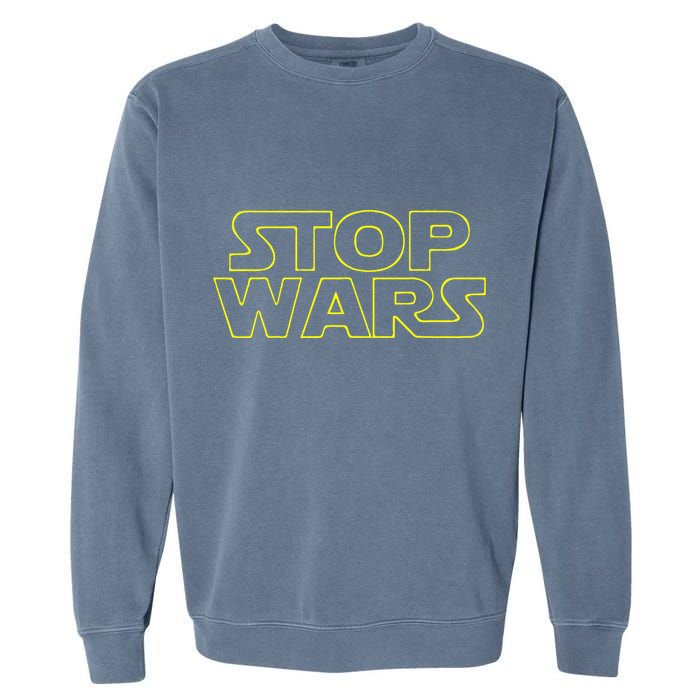Stop Wars Funny Garment-Dyed Sweatshirt