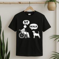 Sit Walk Funny Disabled Wheelchair User & Pet Dog T-Shirt