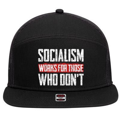 Socialism Works For Those Who Dont Funny Anti Socialism 7 Panel Mesh Trucker Snapback Hat