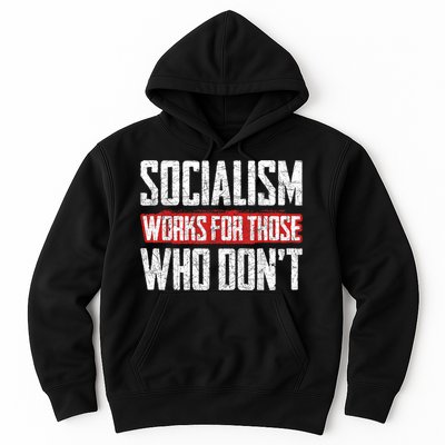 Socialism Works For Those Who Dont Funny Anti Socialism Hoodie