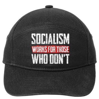 Socialism Works For Those Who Dont Funny Anti Socialism 7-Panel Snapback Hat