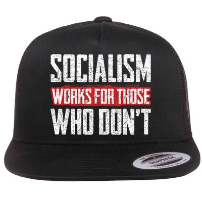 Socialism Works For Those Who Dont Funny Anti Socialism Flatbill Hat