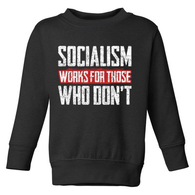 Socialism Works For Those Who Dont Funny Anti Socialism Toddler Sweatshirt