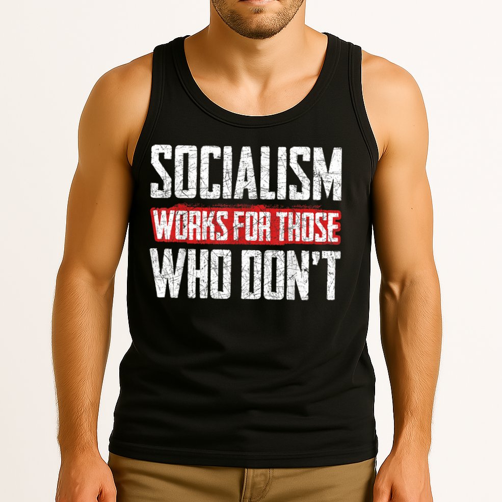 Socialism Works For Those Who Dont Funny Anti Socialism Tank Top