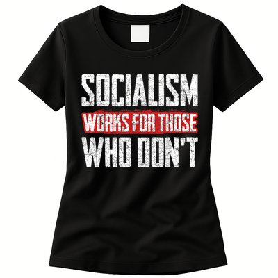 Socialism Works For Those Who Dont Funny Anti Socialism Womens T-Shirt