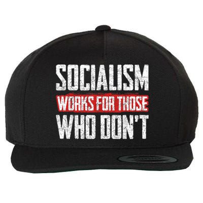 Socialism Works For Those Who Dont Funny Anti Socialism Wool Snapback Cap