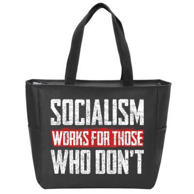 Socialism Works For Those Who Dont Funny Anti Socialism Zip Tote Bag