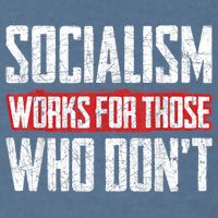 Socialism Works For Those Who Dont Funny Anti Socialism Garment-Dyed Sweatshirt