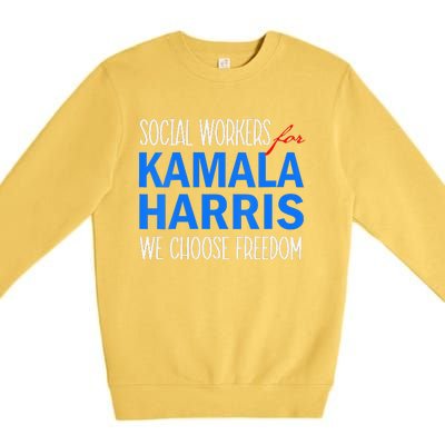 Social Workers For Kamala Harris 2024 We Choose Freedom Premium Crewneck Sweatshirt