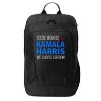 Social Workers For Kamala Harris 2024 We Choose Freedom City Backpack