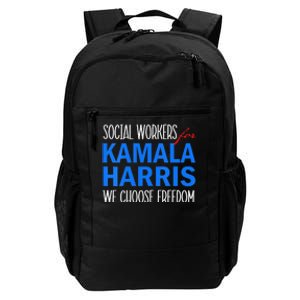 Social Workers For Kamala Harris 2024 We Choose Freedom Daily Commute Backpack