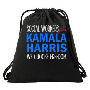 Social Workers For Kamala Harris 2024 We Choose Freedom Drawstring Bag