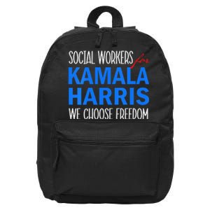 Social Workers For Kamala Harris 2024 We Choose Freedom 16 in Basic Backpack