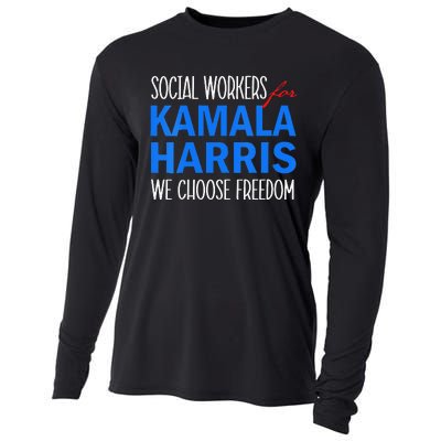 Social Workers For Kamala Harris 2024 We Choose Freedom Cooling Performance Long Sleeve Crew